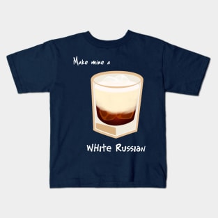 Make mine a White Russian Kids T-Shirt